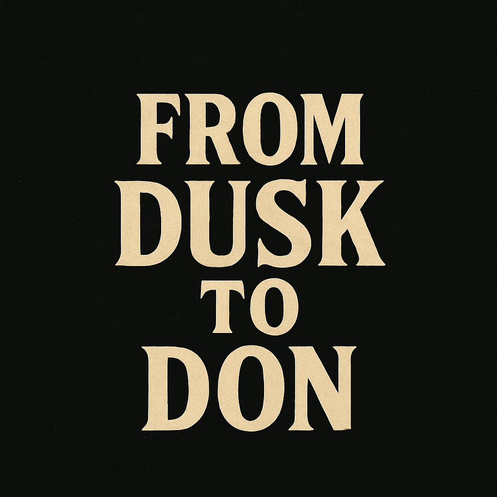 From Dusk to Don